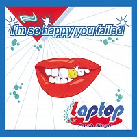 Laptop – I'm So Happy You Failed