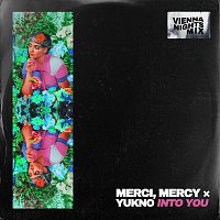 merci, mercy, Yukno – Into You [Vienna Nights Mix]