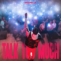 Mohelá – Talk Too Much