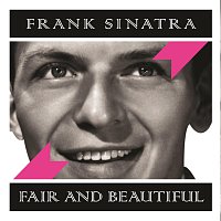 Frank Sinatra – Fair and Beautiful