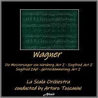 La Scala Orchestra – Wagner: Die Meistersinger von Nürnberg, Act I - Siegfried, Act I - Siegfried Idyll - Götterdämmerung, Act I (Live)