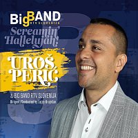 Uroš Perić, Big Band RTV Slovenija – Screamin’ Hallelujah
