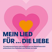 Markus Wolf, DIEBE, Martin J Winkler, Christian Lugmayr, Leni Zottl, Lisi Dorn – Mein Lied für...die Liebe - 13 Liedermacherinnen und Liedermacher aus Niederösterreich präsentieren ihre Gedanken und Gefühle zur Liebe