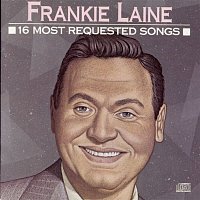 Frankie Laine – 16 Most Requested Songs