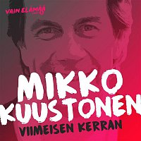 Mikko Kuustonen – Viimeisen kerran (Vain elamaa kausi 5)