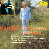 Berliner Philharmoniker, Herbert von Karajan – Ravel: Bolero; Rapsodie espagnole / Debussy: La mer; Prélude a l'apres-midi d'un faune / Saint-Saens: "Organ" Symphony