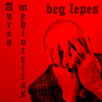 Beg Lepes – Aurea Mediocritas