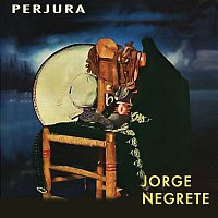 Jorge Negrete – Perjura