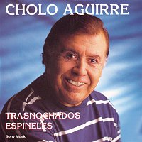 Cholo Aguirre – Trasnochados Espineles