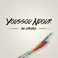 Youssou Ndour – Be careful