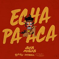 Juan Magán, Pitbull, Rich The Kid, RJ Word – Echa Pa Aca