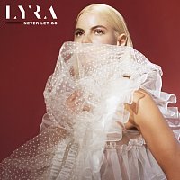 LYRA – Never Let Go