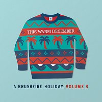 Přední strana obalu CD This Warm December, A Brushfire Holiday Vol. 3