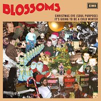 Blossoms – Christmas Eve (Soul Purpose) / It’s Going To Be A Cold Winter