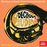 Dechový orchestr Gramofonových závodů – Bersaglieři, Edison...