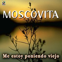 Moscovita – Me Estoy Poniendo Viejo
