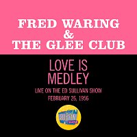Fred Waring & The Glee Club – Love Is The Sweetest Thing/Love Is A Many Splendored Thing/Moments To Remember [Medley/Live On The Ed Sullivan Show, February 26, 1956]