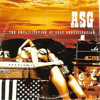 ASG – The Amplification Of Self Gratification