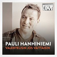 Pauli Hanhiniemi – Valehtelisin Jos Vaittaisin [TV-ohjelmasta SuomiLOVE]