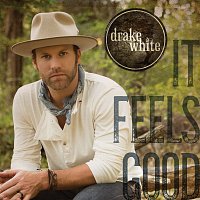 Drake White – It Feels Good