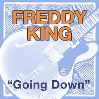 Freddie King – Going Down