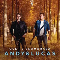 Andy & Lucas – Que Te Enamoraba