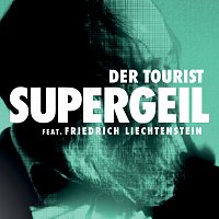 Der Tourist, Friedrich Liechtenstein – Supergeil