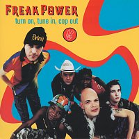 Freak Power – Turn On, Tune In, Cop Out