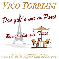 Vico Torriani – Das gibt’s nur in Paris / Bambonella aus Turin