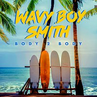 Wavy Boy Smith – Body 2 Body