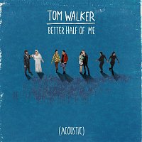 Tom Walker – Better Half of Me (Acoustic)