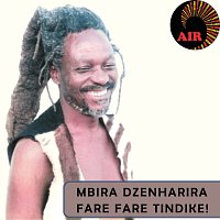 Mbira  Dzenharira – Fare Fare Tindike!