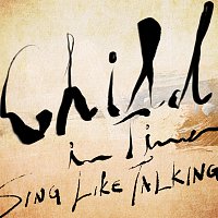 Sing Like Talking – Child In Time