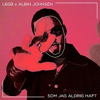 LBSB, Albin Johnsén – Som jag aldrig haft