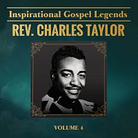Rev. Charles Taylor – Inspirational Gospel Legends, Vol. 4 [Vol. 4]