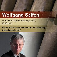 Wolfgang Seifen – Altenberger Orgelakademie 2012