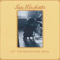 Jesse Winchester – Let The Rough Side Drag