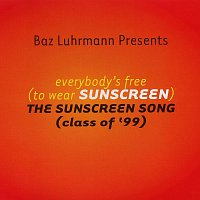 Baz Luhrmann – Everybody's Free (To Wear Sunscreen)