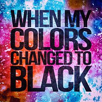 We Came From Horror – When My Colors Changed To Black