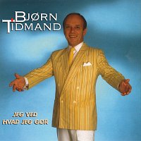 Bjorn Tidmand – Jeg Ved Hvad Jeg Gor