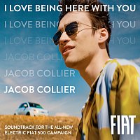 I Love Being Here With You [Soundtrack for the All-New Electric Fiat 500 campaign]