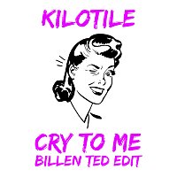 Kilotile, Billen Ted – Cry To Me [Kilotile x Billen Ted Edit]