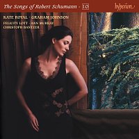 Kate Royal, Graham Johnson – Schumann: The Complete Songs, Vol. 10