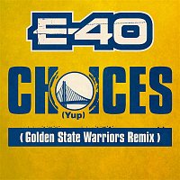 E-40 – Choices (Yup) [Golden State Warriors Remix]