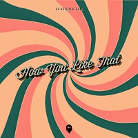 La Renzo, Tali – How You Like That