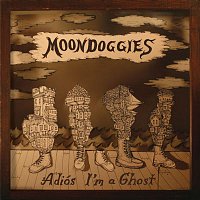 The Moondoggies – Adios I'm a Ghost