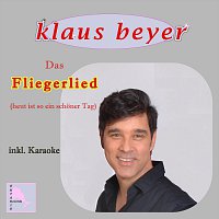 Klaus Beyer – Fliegerlied (heut ist so ein schoner Tag)