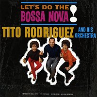 Tito Rodríguez And His Orchestra – Let's Do The Bossa Nova