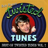 Bob Rivers – Best Of Twisted Tunes, Vol. 2