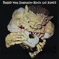 Black Cat Bones – Barbed Wire Sandwich